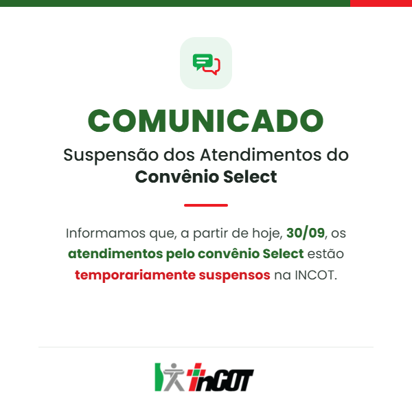 Comunicado: a partir de 18/08, os atendimentos pelo convênio Select estão temporariamente suspensos na INCOT.